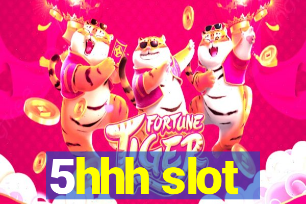 5hhh slot